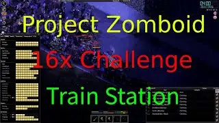 I killed 8k zombies and cleared out the train station. Project Zomboid 16x Challenge 27
