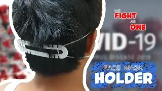 3D Printed- Face Mask Holder for COVID-19