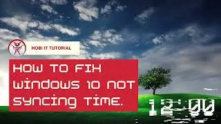 How to FIX Windows 10 Not Syncing Time | HOBI IT