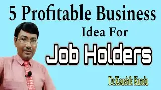 5 Profitable Business For Job Holders - Dr.Kaushik KundullBangla