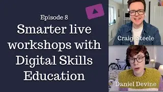 Running smarter live workshops - interview with Craig Digital Skills Education