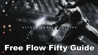 Batman: Arkham Origins - Free Flow Fifty Guide