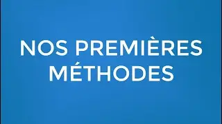 2- Nos premières méthodes