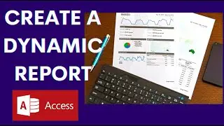 How to Create a Dynamic Report in Microsoft Access [Part 1]