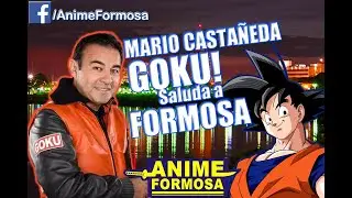 Mario Castañeda "Goku" saluda a FORMOSA!
