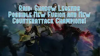 Raid: Shadow Legends - Possible New Fusion and New Counterattack Champions!