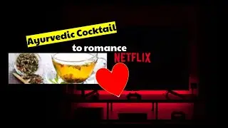Netflix Kashaya: Ayurvedic Cocktail to romance Netflix!