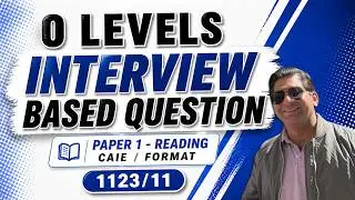 Interview Based Question Explained | O Level English Reading Paper 1 (1123) CAIE