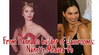 Nanette Medved: From Darna to builder of classrooms.