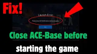 Fix Please close ACE-Base before starting the game (Launch Error) (Rust,Apex and Fortnite)