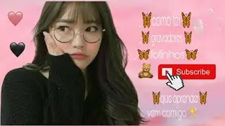 🦋como ter gravadores fofinhos🦋(que a prender?)✨vem comigo✨