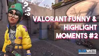 VALORANT HIGHLIGHTS & FUNNY MOMENTS #2