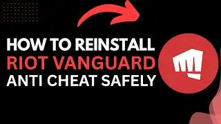 How to Reinstall Riot Vanguard Anti-Cheat Safely (2025 Guide)