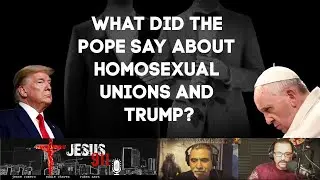 22 Oct 2020 What did the Pope say about Homosexual Unions and Trump