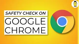 Google Chrome: How to do a Safety Check (Android, iOS, Windows 10, macOS)