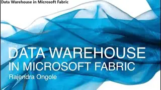 Data Warehouses in Microsoft Fabric: Rajendra Ongole