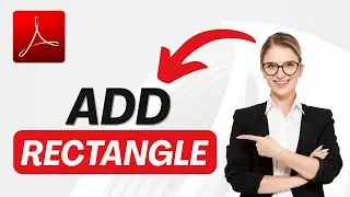 How to Add Rectangle in Adobe Acrobat 2025?