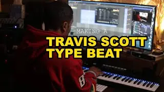 Making a Travis Scott TYPE-BEAT