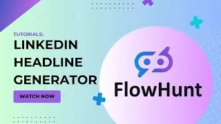 🚀How to make the LinkedIn Headline Generator Template! FlowHunt
