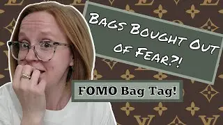 Bags I Bought out of Fear?? | FOMO Bag Tag
