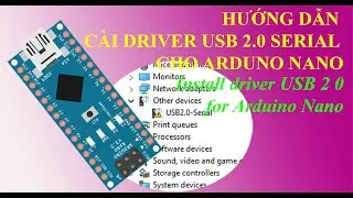 CAI DAT DRIVER USB 2 0 CHO ARDUINO NANO Install driver USB 2 0 for Arduino Nano