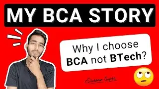 Why I Choose BCA not BTech | My BCA Story | BCA vs BTech?