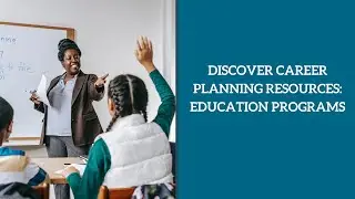Discover Career Planning Resources: Education Programs