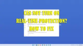 Fixed: Real-Time Protection Not Turning On in Windows Security