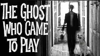 The Ghost Who Came to Play