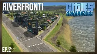 Riverfront - Cities Skyline EP.2