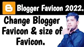 how to change favicon in blogger 2022 || Blogger Ka Favicon Kaise Add Kare 2022