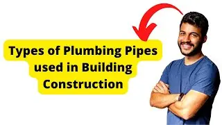 Types of Plumbing Pipes used in Building Construction