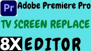 HOW TO REPLACE TV SCREEN IN PREMIERE PRO.PREMIERE PRO REPLACE TV SCREEN TUTORIAL IN HINDI 8X EDITOR.