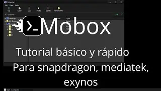 Tutorial de mobox, configuración básica | para procesadores exynos, mediatek, snapdragon....