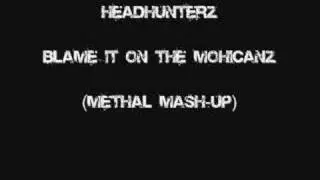 Headhunterz - Blame it on the Mohicanz (Methal Mash-up)