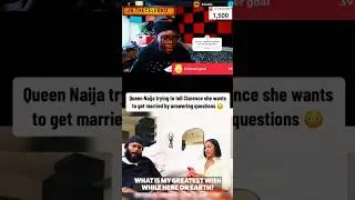 QUEEN NAIJA WANTS TO GET MARRIED TO CLARENCE NYC #trending #clarencenyc #queennaija