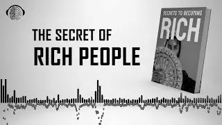 Unlocking Wealth: Learn How to Become Rich Now! | The Secret of Rich People | Audiobook