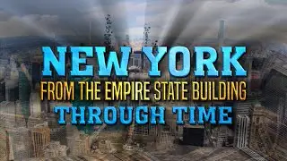 New York from the Empire State Building Through Time (1931-2023)