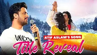 Atif Aslam's song Title Reveal from Love Stories of 90's