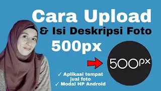 Cara Upload Dan Isi Deskripsi Foto di 500px!! Aplikasi Tempat Jual Foto di Internet Modal Android