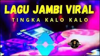 LAGU JAMBI TINGKA KALO KALO || VIRAL 2025 || LAGU PALING ASIK