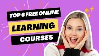 TOP 6 FREE ONLINE LEARNING COURSES