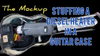Putting A Mini Diesel Heater In A Takamine Guitar Case - Part 2: The MOCKUP