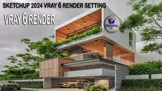 V-Ray 6 Render Settings | SketchUp 2024 Renders to the HIGH SETTING