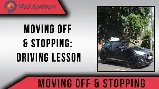 Moving Off And Stopping: Driving Lesson