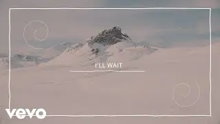 Kygo, Sasha Alex Sloan - I'll Wait (Lyric Video)