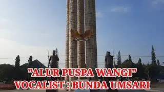 "ALUR PUSPA WANGI" PAGI HARI ~ VOCALIST : BUNDA UMSARI ~ SINGLE KE-3 (27-03-24 | 07:00)