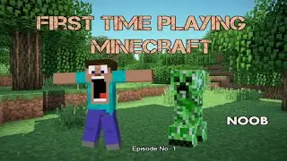 FIRST TIME PLAYING MINECRAFT | Minecraft #1