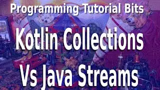 Tutorial: Kotlin Collections/Sequences Vs Java Streams (List processing in Style!)