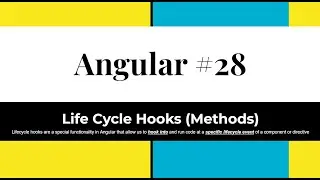 Angular #28 - Life Cycle Hooks (Special functionality that allow us to run code at a specific Hook)